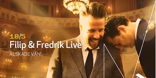 Filip & Fredrik \u2013 \u00c4lskade v\u00e4n! \u2022 10\/5 \u2022 Uppsala Konsert & Kongress