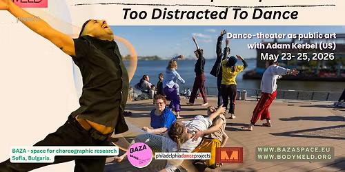 Too Distracted To Dance - dance-theater as public art lab\u043eratory with Adam Kerbel (US)