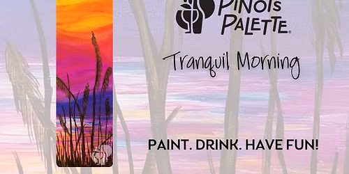 Tranquil Morning Paint and Sip Night Out
