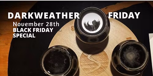DARKWEATHER [Black Friday] Special at the Brewery