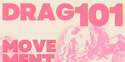 Drag 101-Movement and Dance