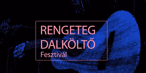 RENGETEG DALK\u00d6LT\u0150 FESZTIV\u00c1L 2026