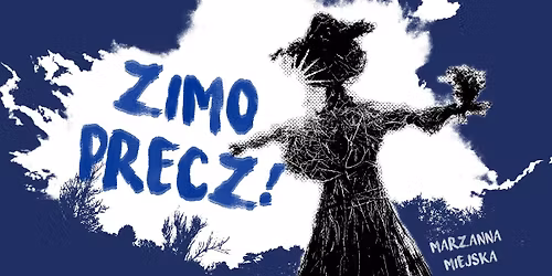 Zimo precz! | Marzanna miejska