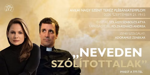 \u201eNeveden sz\u00f3l\u00edtottalak\u201d \u2013 \u0151szind\u00edt\u00f3 imaest Szil\u00e1gyi Szabolcs aty\u00e1val \u00e9s F\u00f6ldi-Kov\u00e1cs Andre\u00e1val - 777