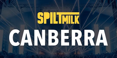Spilt Milk 2026 | Canberra