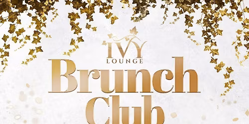 Ivy's Brunch Club Every Saturday - 23rd May