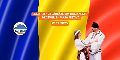 \ud83c\uddf7\ud83c\uddf4 EXCURSIE DE 1 ZI \u2013 S\u0102RB\u0102TORIM ROM\u00c2NE\u0218TE 1 DECEMBRIE \ud83c\uddf7\ud83c\uddf4\n01.12.2025