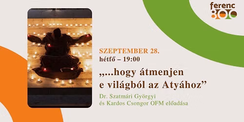 A Sz\u00f3 szimf\u00f3ni\u00e1ja | \u201e\u2026hogy \u00e1tmenjen e vil\u00e1gb\u00f3l az Aty\u00e1hoz\u201d \u2013 J\u00e9zus \u00e9s Szent Ferenc h\u00fasv\u00e9tja