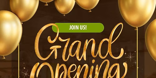 🎉 JOIN US FOR OUR GRAND OPENING! 🎉