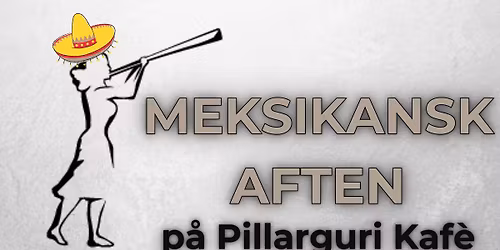 Meksikansk aften p\u00e5 Pillarguri Kaf\u00e8