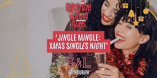 Singles Night: JINGLE MINGLE * DTDA x Slug & Lettuce | EDINBURGH