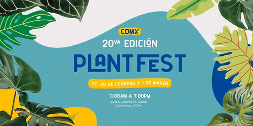 \ud83c\udf3c\ud83c\udf3f Plant Fest - 20\u00b0 edici\u00f3n CDMX \ud83c\udf3f\ud83c\udf3c