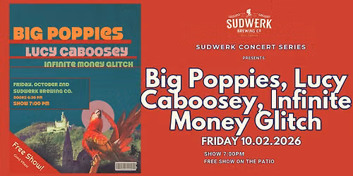 Sudwerk Brewing Concert Series | Big Poppies, Lucy Caboosey, Infinte Money