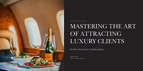 Mastering the Art of Attracting Luxury Clients