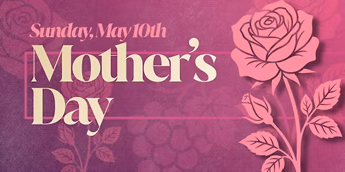 Mother's Day | May 10th