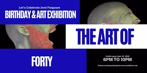The Art of 40- A Celebration of Jerel