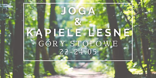 NIESPIESZNO\u015a\u0106 | weekend w G\u00f3rach Sto\u0142owych | joga | k\u0105piele le\u015bne Shinrin Yoku