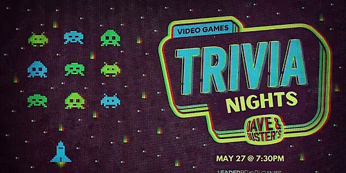 VIDEO GAME Trivia | Dave & Buster's - Arundel Hanover MD 730p WED 05\/27