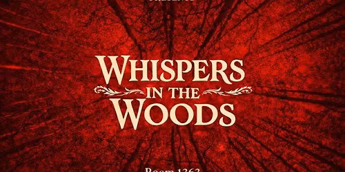 Deadly Darlings present: Whispers in the Woods ~ 13th Floor
