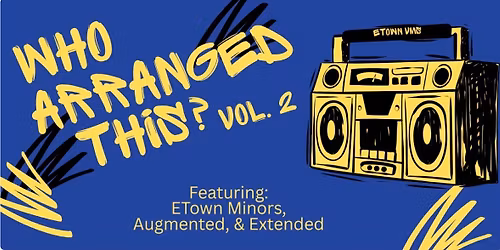 Who Arranged This? Vol. 2 - ETown's Spring Concert