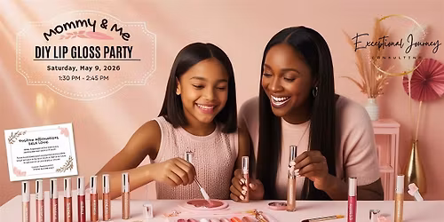 Mothers Day: A Mommy & Me Lip Gloss Party