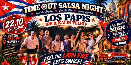 TIME OUT | LOS PAPIS * IRE * KALIN VELIOV - Live music *Salsa & bachata night* @ MIXTAPE 5*DJ BOBI