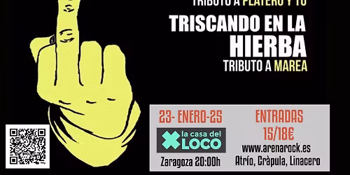 BRIBRIBLIBL\u00cd "Tributo a EXTREMODURO"+ LOS PLATERO "Tributo a PLATERO Y T\u00da"+TRISCANDO EN LA HIERBA "T
