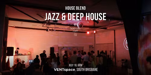 House Blend: Jazz & Deep House Experience by Nouvelle Nights
