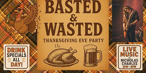 Basted & Wasted (Thanksgiving Eve Party)