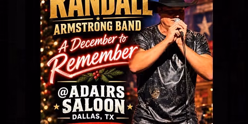 Randall Armstrong Band: A December to Remember @AdairsSaloon Dallas, Tx - Saturday, Dec 12th. 9:00PM