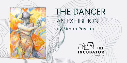 The Dancer \u2013 An Exhibition by Simon Payton