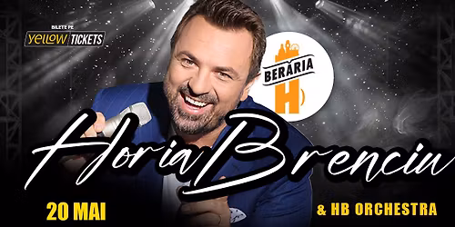 Horia Brenciu & HB Orchestra \u00een concert la Ber\u0103ria H pe 20 mai
