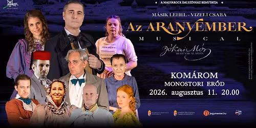 AZ ARANYEMBER - musical - KOM\u00c1ROM - \u00daJ ID\u0150PONT