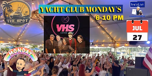 YACHT CLUB MONDAY\u2019S WITH VHS @ THE SPOT AT OAKDALE YACHT