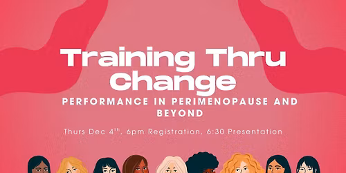 Training Thru Change:  Performance in Perimenopause and Beyond