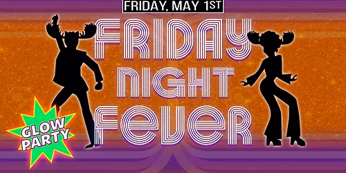 FRIDAY NIGHT FEVER GLOW PARTY w GUEST INSTRUCTOR DEVON CADY-LEE and DJs SAILOR MIKE & TIP WEST