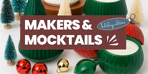 Makers & Mocktails: Merry & Bright Candle Workshop