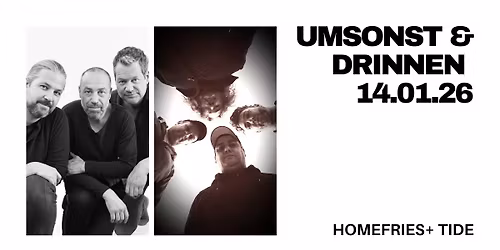 Umsonst und Drinnen mit Home Fries + TiDe