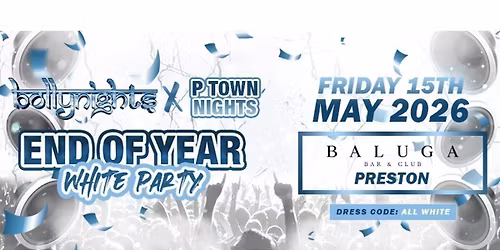 Preston Bollynights - End Of Year Party | Friday 15th May | Baluga