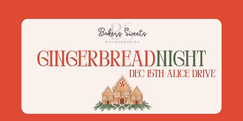 Gingerbread Night 2025 at Baker\u2019s Sweets!- Dec 15th Alice Drive- Guest: Santa Clause