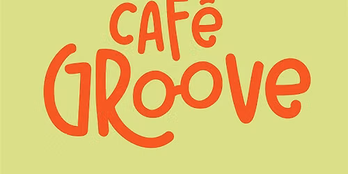 CAF\u00c9 GROOVE \u2013 Caf\u00e9 \u2022 DJ \u2022 Vibes