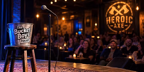 The Bucket Boys Podcast Live & Open Mic Comedy Show