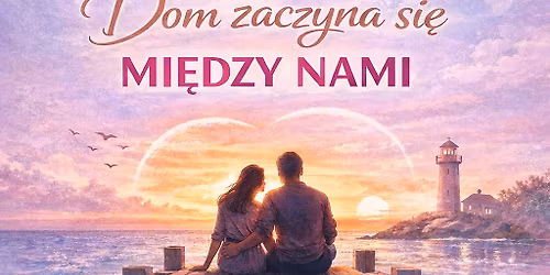 Dom zaczyna si\u0119 mi\u0119dzy nami