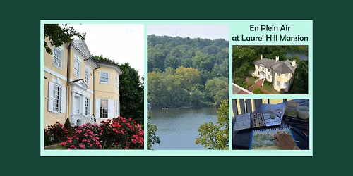 En plein air, Come paint on the grounds of Laurel Hill Mansion