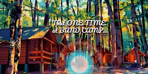 "That ONE TIME at BAND CAMP..." - a D&D Special Event