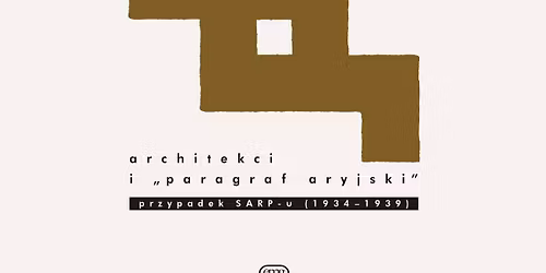 "Architekci i paragraf aryjski. Przypadek SARP-u (1934-1939)" - spotkanie z autorkami 
