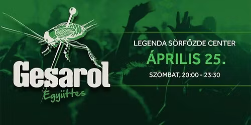 Gesarol koncert - Legenda S\u00f6rf\u0151zde Center - \u00c1prilis 25.
