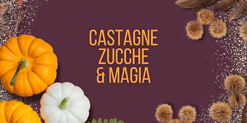 Castagne Zucche e Magia!