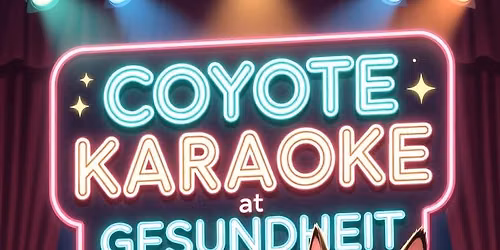 Coyote Karaoke at Gesundheit (Merrill) 
