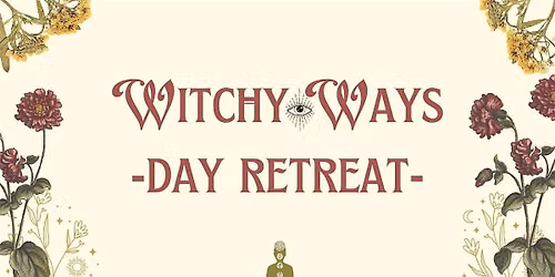Witchy Ways Day Retreat